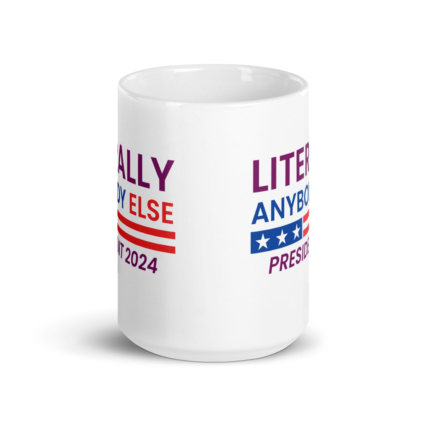 Literally Anybody Else for President White Glossy Mug