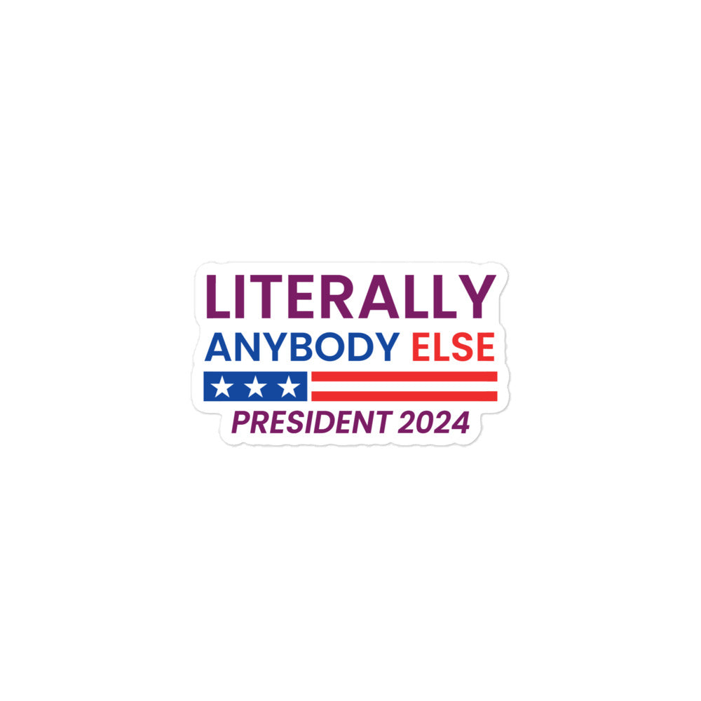 Literally Anybody Else 2024 Sticker