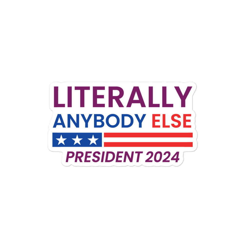 Literally Anybody Else 2024 Sticker