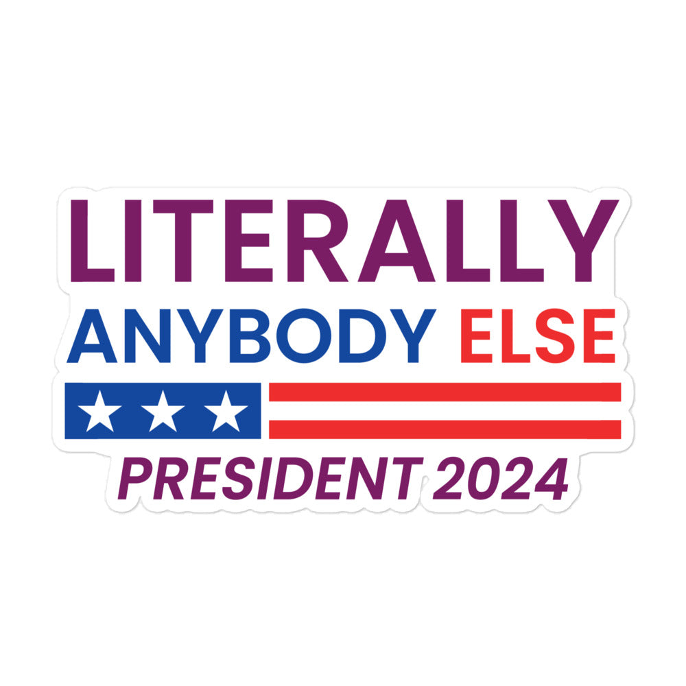 Literally Anybody Else 2024 Sticker