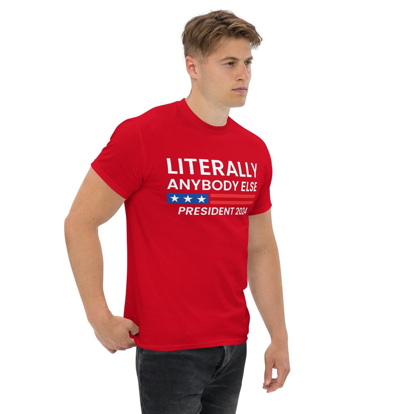 Lterally Anybody Else for President Men's Classic Tee