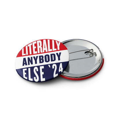 Literally Anybody Else for President Retro Button Set