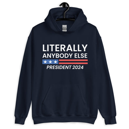 Literally Anybody Else Hoodie Sweatshirt