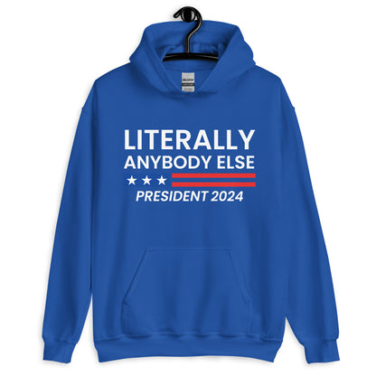 Literally Anybody Else Hoodie Sweatshirt