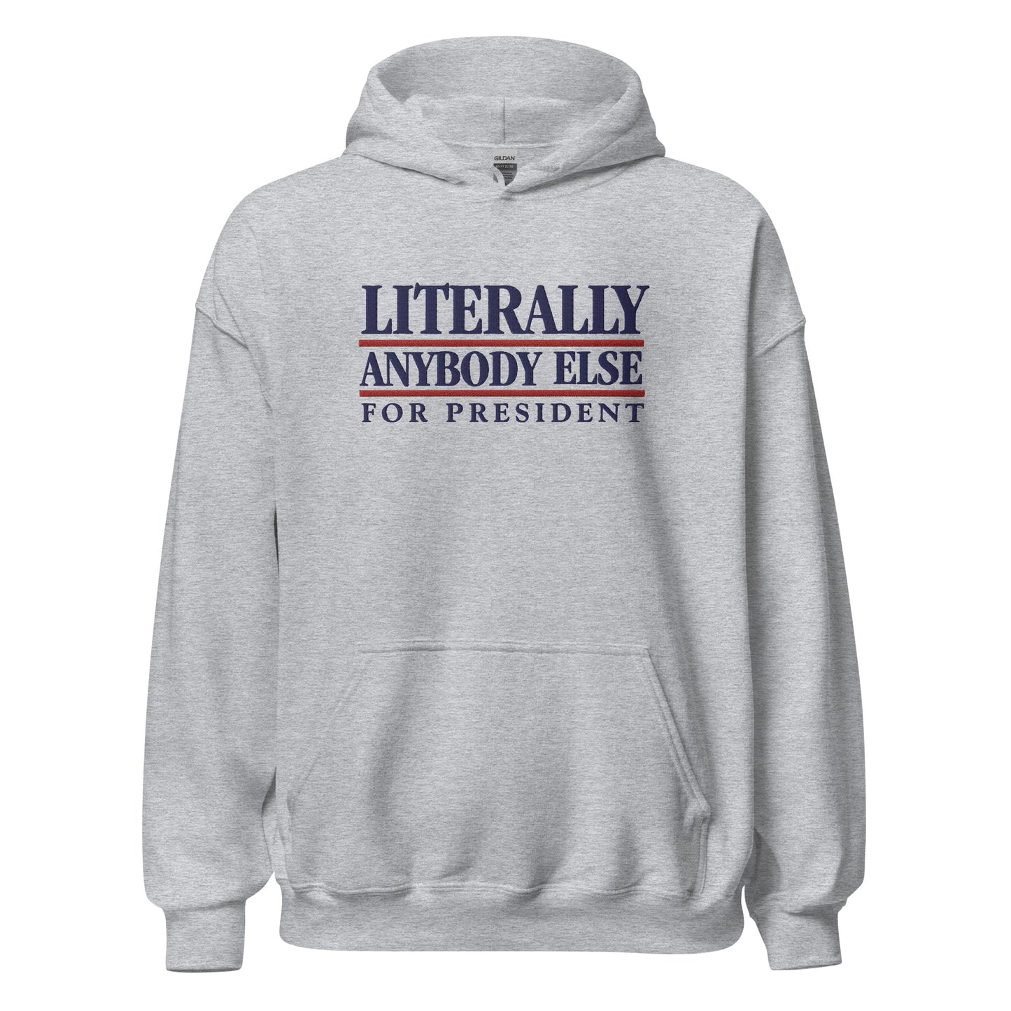 Literally Anybody Else for President Retro Embroidered Pullover Hoodie