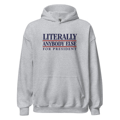 Literally Anybody Else for President Retro Embroidered Pullover Hoodie