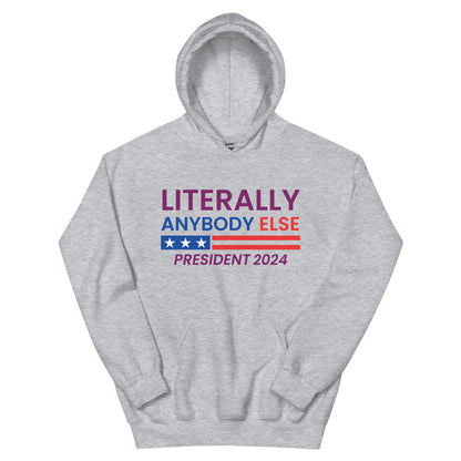 Literally Anybody Else Hoodie Sweatshirt