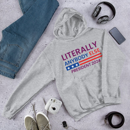 Literally Anybody Else Hoodie Sweatshirt