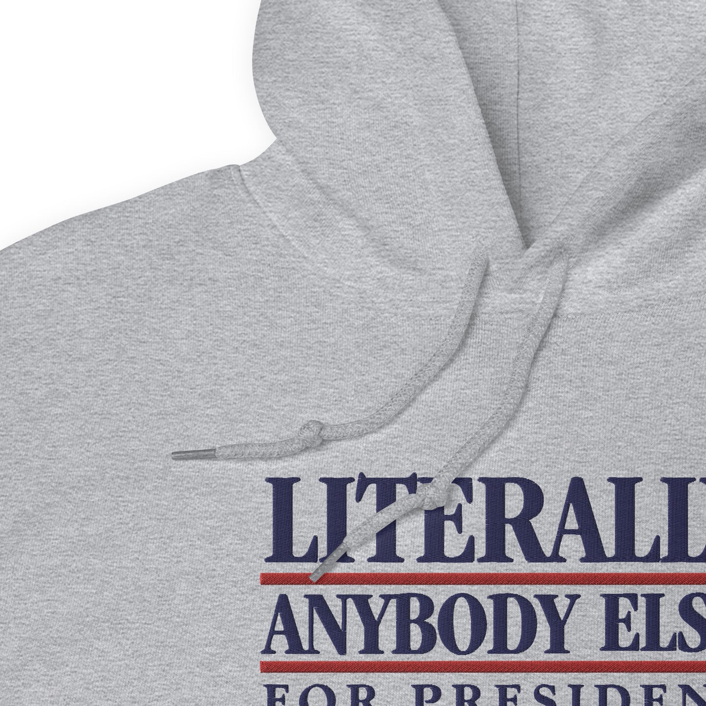 Literally Anybody Else for President Retro Embroidered Pullover Hoodie